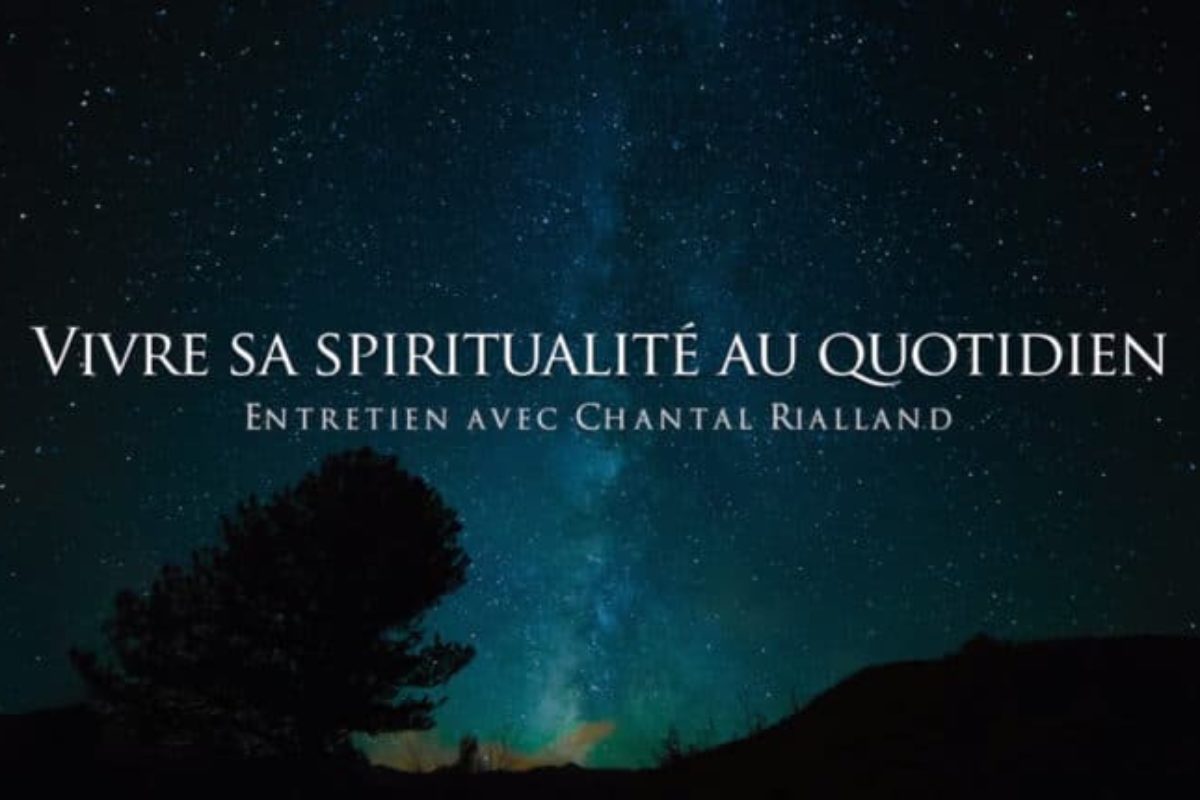 Chantal Rialland : Vivre sa spiritualité au quotidien