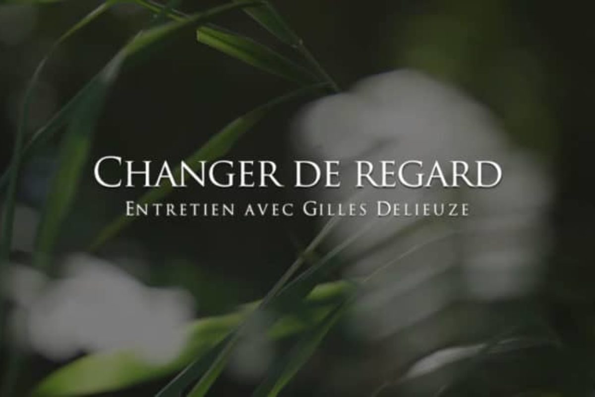 Gilles Delieuze : Changer de regard