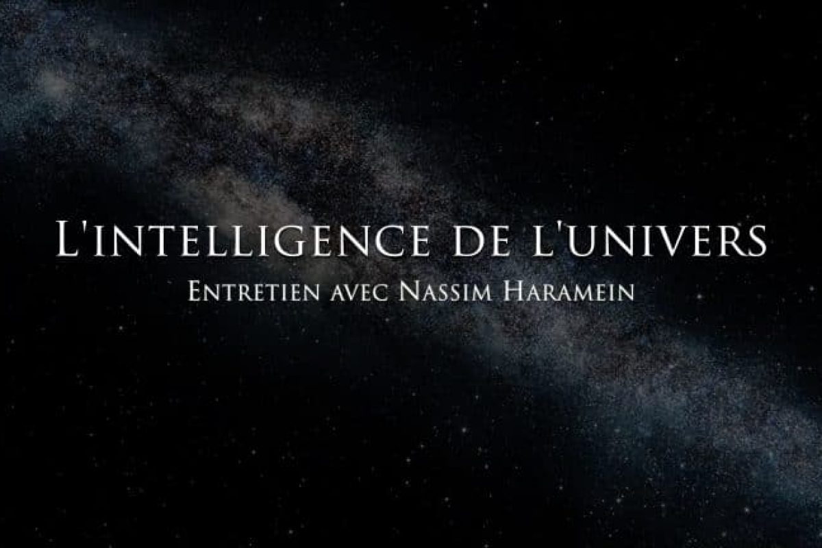 Nassim Haramein : L’intelligence de l’univers