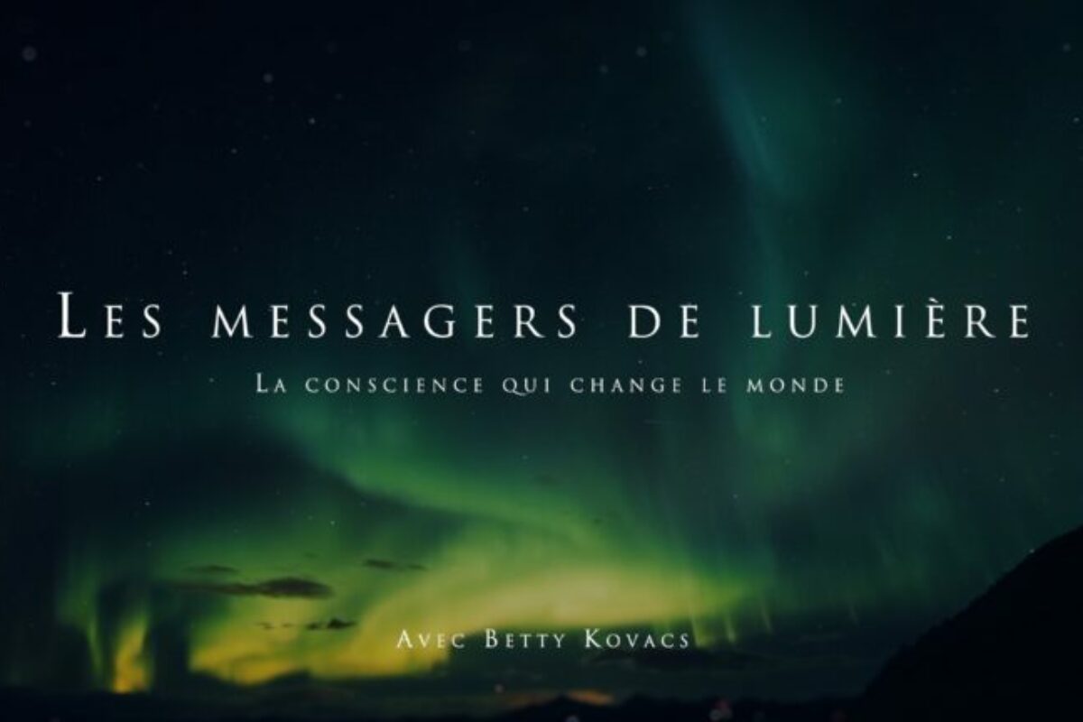 Betty Kovacs : Les messagers de lumière