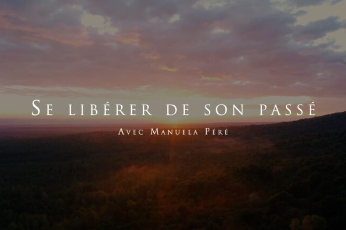 Manuela Péré : Se libérer de son passé