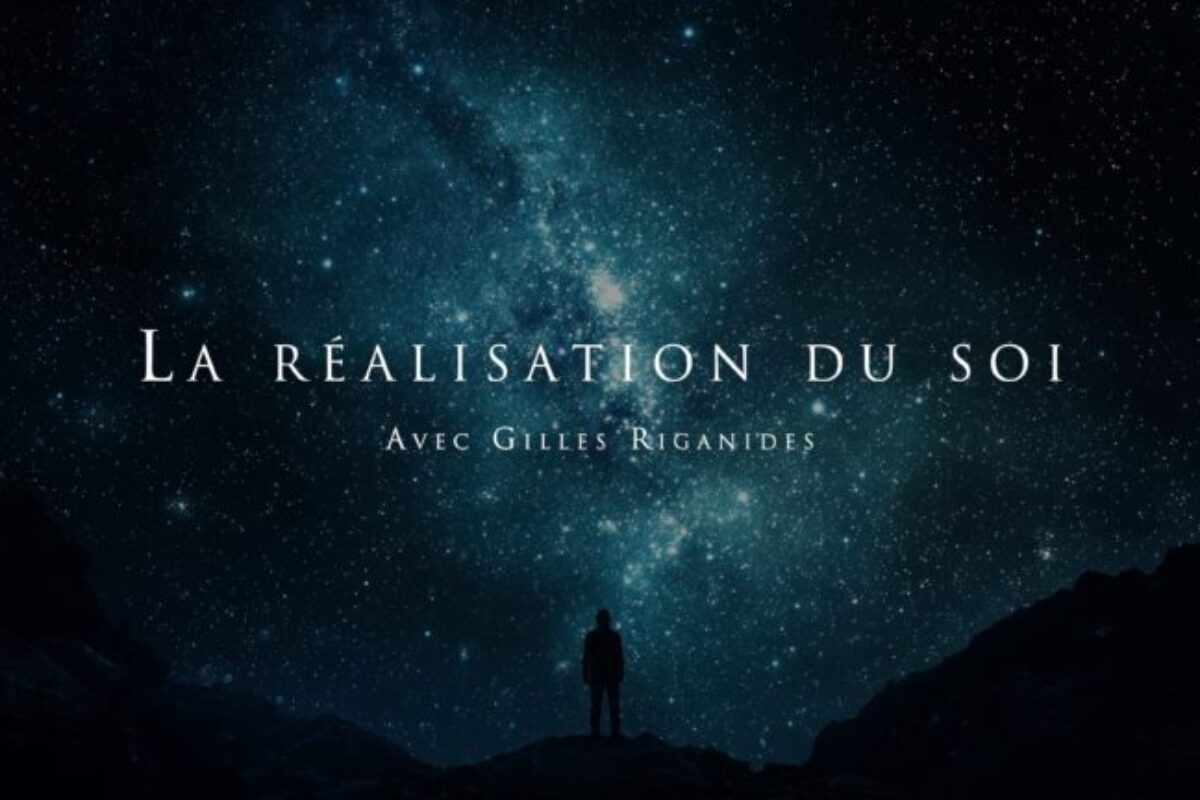 Gilles Riganides : La réalisation du Soi