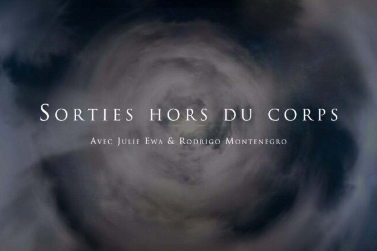 Julie Ewa & Rodrigo Montenegro : Sorties hors du corps