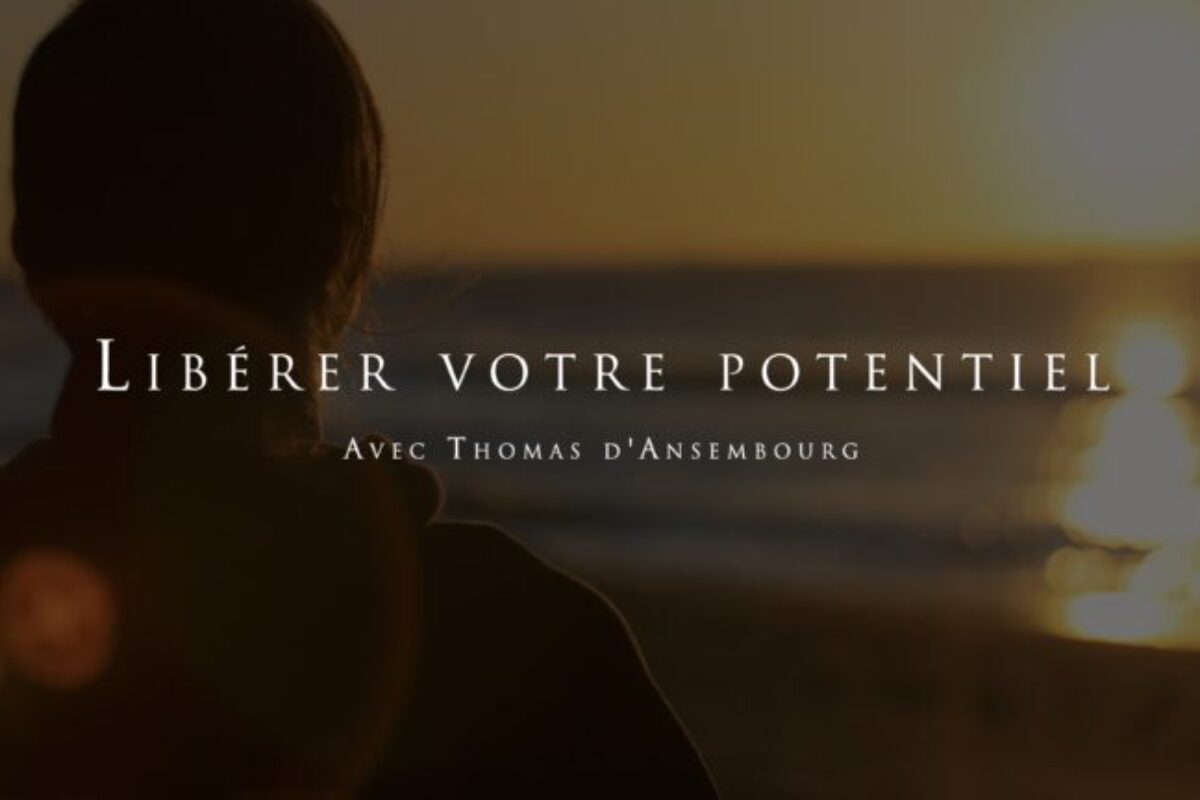 Thomas d’Ansembourg : libérer son potentiel