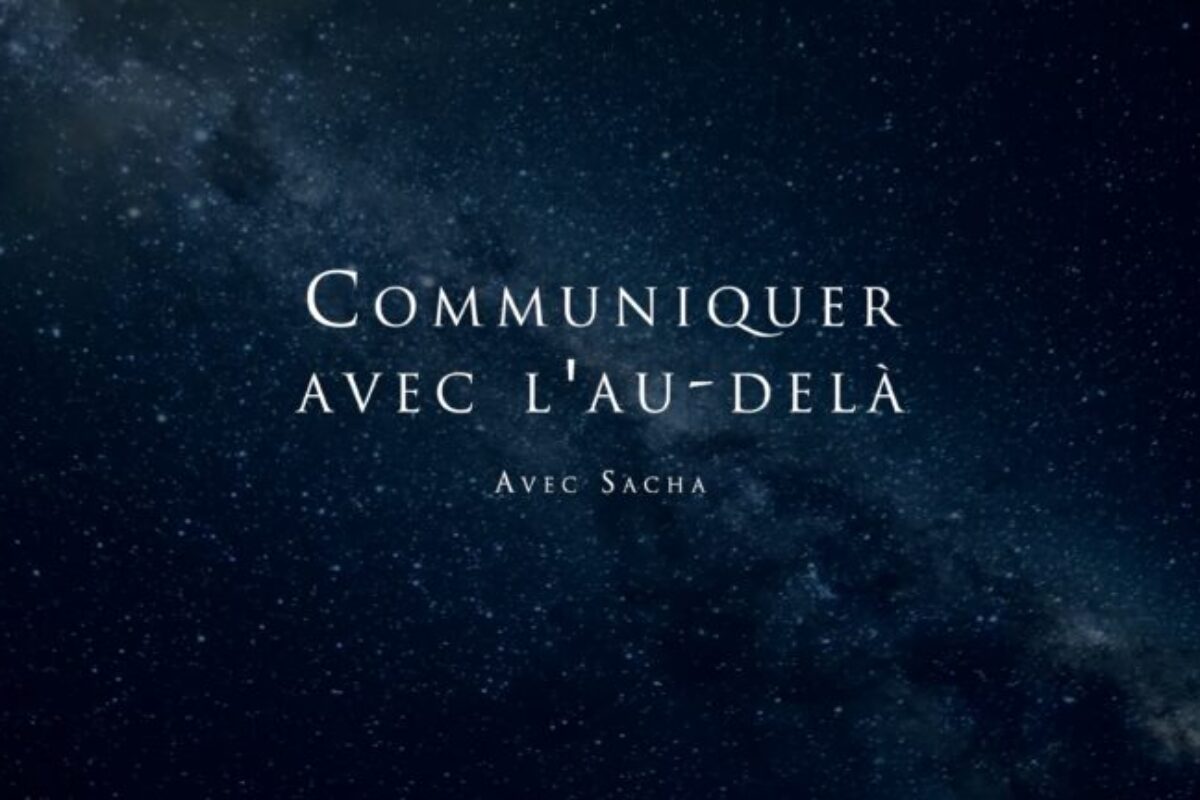 Sacha – Communiquer avec l’au-delà